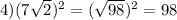 4) (7 \sqrt{2})^2 = (\sqrt{98})^2 = 98