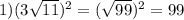 1) (3 \sqrt{11})^2 = (\sqrt{99})^2 = 99