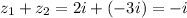 z_1 + z_2 = 2i + (-3i) = -i