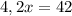 4,2x = 42