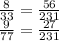 \frac{8}{33} = \frac{56}{231} \\ \frac{9}{77} = \frac{27}{231}