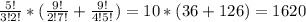 \frac{5!}{3!2!} * ( \frac{9!}{2!7!} + \frac{9!}{4!5!} )= 10 * (36 + 126) = 1620