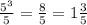 \frac{ 5^{3} }{5} = \frac{8}{5} =1 \frac{3}{5}