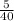 \frac{5}{40}