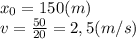 x_0 = 150(m)\\v = \frac{50}{20} = 2,5 (m/s)