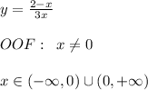 y= \frac{2-x}{3x} \\\\OOF:\; \; x\ne 0\\\\x\in (-\infty ,0)\cup (0,+\infty )