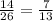 \frac{14}{26} = \frac{7}{13}