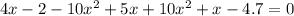 4x - 2 - 10x^2 + 5x + 10x^2 + x - 4.7 = 0