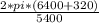 \frac{2*pi*(6400+320) }{5400}