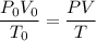 \dfrac{P_{0}V_{0}}{T_{0}} = \dfrac{PV}{T}