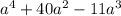 a^{4} +40 a^{2} -11 a^{3}