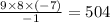 \frac{9 \times 8 \times ( - 7)}{ - 1} = 504