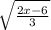 \sqrt{\frac{2x-6}{3} }