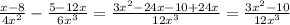 \frac{x- 8}{4 x^{2} } - \frac{5 - 12x}{6x ^{3} } = \frac{3 x^{2} - 24x - 10+ 24x}{12 x^{3} } = \frac{3 x^{2}- 10 }{12 x^{3} }