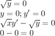 \sqrt y=0\\y=0;y'=0\\\sqrt xy'-\sqrt y=0\\0-0=0