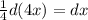 \frac{1}{4}d(4x)=dx