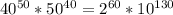 40^{50}*50^{40} = 2^{60}*10^{130}