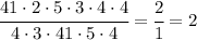 \cfrac{41 \cdot 2 \cdot 5 \cdot 3 \cdot 4 \cdot 4}{4 \cdot 3 \cdot 41 \cdot 5 \cdot 4} = \cfrac{2}{1}=2