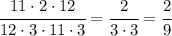 \cfrac{11 \cdot 2 \cdot 12}{12 \cdot 3 \cdot 11\cdot 3} = \cfrac{2}{3 \cdot 3} = \cfrac{2}{9}