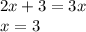 2x+3 = 3x \\ x=3