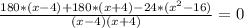 \frac{180*(x-4)+180*(x+4)-24*( x^{2} -16)}{(x-4)(x+4)} =0