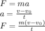 F=ma&#10;\\a= \frac{v-v_0}{t} &#10;\\F= \frac{m(v-v_0)}{t}