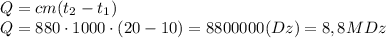 Q=cm(t_2-t_1)\\Q=880\cdot 1000\cdot (20-10)=8800000(Dz)=8,8MDz