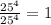 \frac{ 25^{4} }{ 25^{4} } = 1