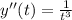 y''(t)= \frac{1}{ t^{3}}