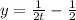 y= \frac{1}{2t}- \frac{1}{2}