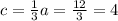 c = \frac{1}{3}a = \frac{12}{3} = 4