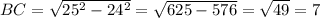 BC = \sqrt{25^2 - 24^2} = \sqrt{625 - 576} = \sqrt{49} = 7