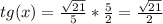 tg(x) = \frac{ \sqrt{21} }{5} * \frac{5}{2} = \frac{ \sqrt{21} }{2}