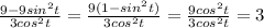 \frac{9-9sin^2t}{3cos^2t}=\frac{9(1-sin^2t)}{3cos^2t}=\frac{9cos^2t}{3cos^2t}=3