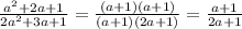 \frac{a^2+2a+1}{2a^2+3a+1} = \frac{(a+1)(a+1)}{(a+1)(2a+1)} = \frac{a+1}{2a+1}