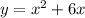 y=x^2+6x