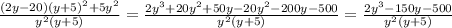 \frac{(2y-20)(y+5)^2+5y^2}{y^2(y+5)}= \frac{2y^3+20y^2+50y-20y^2-200y-500}{y^2(y+5)}= \frac{2y^3-150y-500}{y^2(y+5)}