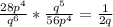 \frac{28 p^{4} }{q ^{6} } * \frac{ q^{5} }{56 p^{4} } = \frac{1}{2q}