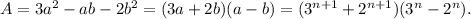 A=3a^2-ab-2b^2=(3a+2b)(a-b)=(3^{n+1}+2^{n+1})(3^n-2^n).