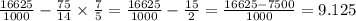 \frac{16625}{1000} - \frac{75}{14} \times \frac{7}{5} = \frac{16625}{1000} - \frac{15}{2 } = \frac{16625 - 7500}{1000} = 9.125