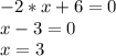 -2*x + 6 = 0 \\ x - 3 = 0 \\ x = 3