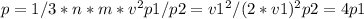 p=1/3*n*m*v^2&#10;p1/p2=v1^2/(2*v1)^2&#10;p2=4p1