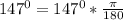 147^{0} =147^{0} * \frac{ \pi}{180}