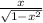 \frac{x}{ \sqrt{1-x^{2} } }