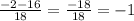 \frac{-2-16}{18} = \frac{-18}{18} =-1