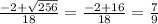 \frac{-2+ \sqrt{256} }{18} = \frac{-2+16}{18} = \frac{7}{9}