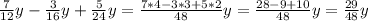 \frac{7}{12}y- \frac{3}{16}y+ \frac{5}{24}y= \frac{7*4-3*3+5*2}{48} y= \frac{28-9+10}{48}y= \frac{29}{48}y