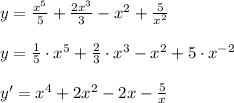 y= \frac{x^5}{5}+\frac{2x^3}{3}-x^2+\frac{5}{x^2}\\\\y= \frac{1}{5}\cdot x^5+ \frac{2}{3}\cdot x^3-x^2+5\cdot x^{-2} \\\\y'=x^4+2x^2-2x-\frac{5}{x}