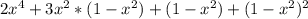 2x^{4} +3 x^{2} *(1- x^{2})+(1-x^{2} )+(1- x^{2})^{2}&#10;