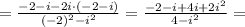 = \frac{-2-i - 2i\cdot (-2-i)}{(-2)^2 - i^2}=\frac{-2-i+4i+2i^2}{4 - i^2} =